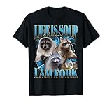 Life Is Soup I Am Fork Raccoon Meme Tees