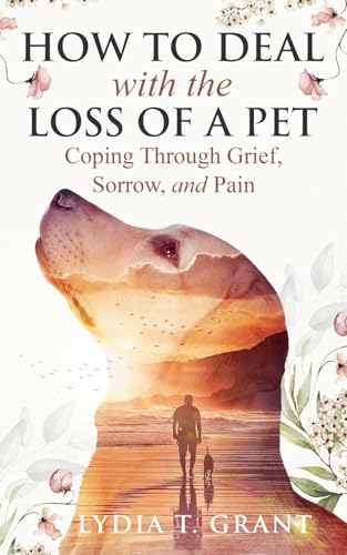 How to Deal With the Loss of a Pet: A
