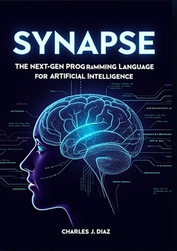 Synapse: The Next-Gen Programming Language for Artificial Intelligence (English Edition)