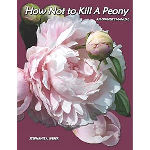 How Not to Kill a Peony An Owners Manual Paperback–May 13 2018