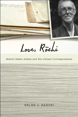 Love, Rōshi: Robert Baker Aitken and His Distant Correspondents      Kindle Edition