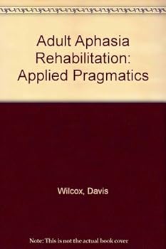 Hardcover Adult Aphasia Rehabilitation: Applied Pragmatics Book