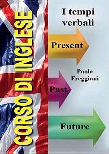 Corso di inglese: I tempi verbali (Italian Edition)