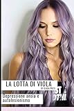 La lotta di viola: Depressione, ansia e autolesionismo