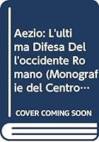 Aezio: L'Ultima Difesa Dell'occidente Romano 8870625273 Book Cover