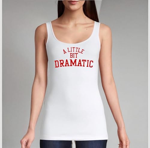 A Little Bit Dramatic Shirt, A Little Dramatic Tank top, by Velvet Apparel2