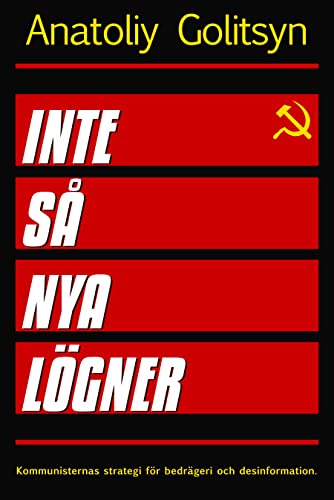 INTE SÅ NYA LÖGNER: Kommunisternas strategi för bedrägeri och desinformation (Swedish Edition)