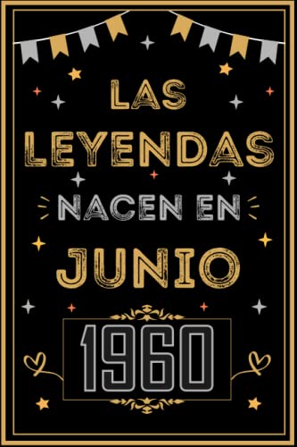 CUADERNO, LAS LEYENDAS NACEN EN JUNIO 1960: Regalo de 62 cumpleaños para mujeres y hombres, ideas de 62 cumpleaños... un cumpleaños... divertido, ... regalo de 62 cumpleaños para él/ella.