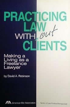 Paperback Practicing Law Without Clients: Making a Living as a Freelance Lawyer Book