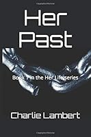 Her Past (Her Life) 1520998600 Book Cover