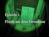 Flucht aus dem Ferienhaus Teil 1
