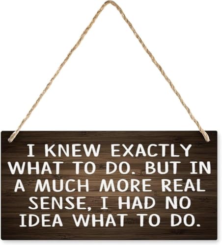 Wood Sign Hanging Wooden Plaque I Knew Exactly What To Do But In A Mech More Real Sense Hanging Wooden Plaque Retro Farmhouse Home Decor Gift For Home Living Dining Bedroom Entryway Hallway 5x10 inch