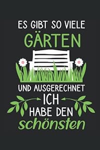 Es gibt so viele Gärten und ausgerechnet ich habe den schönsten: 6x9 Zoll Notizbuch liniert 120 Seiten für Gartenliebhaber