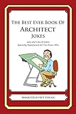 The Best Ever Book of Architect Jokes: Lots and Lots of Jokes Specially Repurposed for You-Know-Who