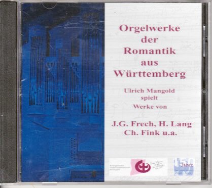 Orgelwerke der Romantik aus Württemberg - Ulrich Mangold spielt Werke von J. G. Frech, H. Lang, Ch. Fink u.a. - Evangelische Diakonissenanstalt (Stuttgart)