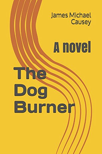 The Dog Burner: A novel 1521099049 Book Cover