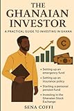 The Ghanaian Investor: A practical guide to investing in Ghana