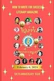 How to Write for Success Literary Magazine: 6th Anniversary Issue February 2024 (Magazine Series of How to Write for Success Literary Forum)