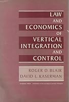 Law and Economics of Vertical Integration and Control 0121034801 Book Cover