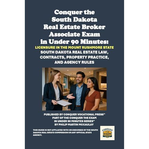 Conquer the South Dakota Real Estate Broker Associate Exam in Under 90 Minutes: Licensure in the Mount Rushmore State Audioli