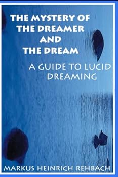 Paperback The Mystery Of The Dreamer And The Dream: Guide To Lucid Dreaming Book
