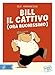 Bill Il Cattivo (Ora Buonissimo) - 3