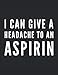 Produktbild Half Graph Half Lined Notebook: I Can Give A Headache To An Aspirin: 120 Half Graph -Lined Pages, 8,5" x 11 inches; plus Calendar 2021, Monthly to Do and Password pages. Funny Christmas Gift