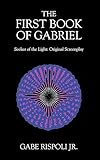 The First Book of Gabriel: Seeker of the Light: Original Screenplay