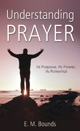 Understanding Prayer: Its Purpose, Its Power, Its Potential (Value Books)