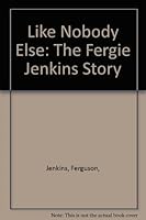 Like Nobody Else: The Fergie Jenkins Story 0809290170 Book Cover