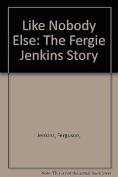 Hardcover Like Nobody Else: The Fergie Jenkins Story Book