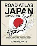 ROAD ATLAS JAPAN 2025/2026: THE COMPLETE DRIVER’S GUIDE TO JAPAN’S...