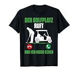 Der Golfplatz Ruft Und Ich Muss Gehen Golfer Lustiges Golf T-Shirt