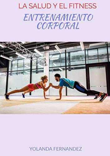 LA SALUD Y EL FITNESS : ENTRENAMIENTO CORPORAL