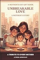 UNBREAKABLE LOVE: A MOTHER'S STORY B0H238XFQN Book Cover