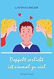  Doppelt verliebt ist einmal zu viel: Heiterer Roman
