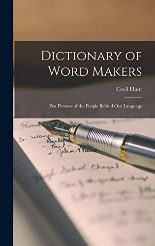 Dictionary of Word Makers: Pen Pictures of the People Behind Our Language