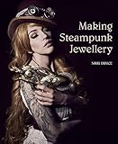 making steampunk jewellery (english edition)