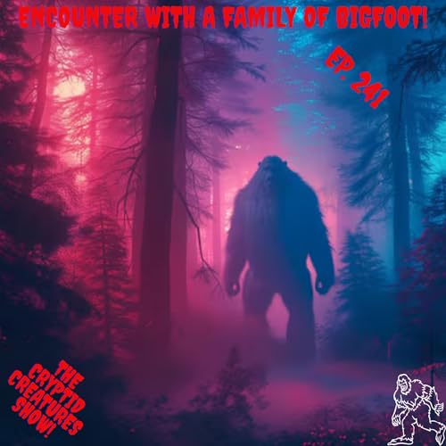 Encounter with a Family of Bigfoot! EP. 241 Podcast Por arte de portada