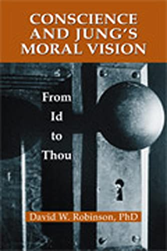 Conscience and Jung's Moral Vision: From Id to Thou (Jung