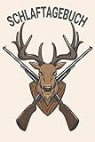 Schlaftagebuch: Traumtagebuch für luzide Träume, Klarträume, Tagträume, und Albträume. Traumdeutung einfach gemacht, durch Ausfüllhilfen A 5 / Jäger Reh Trophäe Gewehr