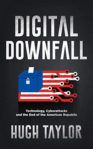 Digital Downfall: Technology, Cyberattacks and the End of the American Republic