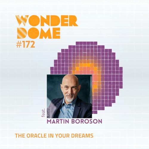 #172 The Oracle in Your Dreams (with Martin Boroson)