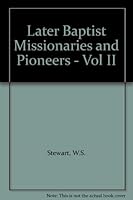 Later Baptist Missionaries and Pioneers - Vol II B000K6I95C Book Cover