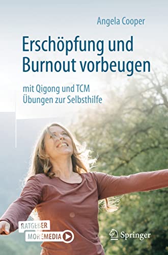 Erschöpfung und Burnout vorbeugen – mit Qigong und TCM: Übungen zur Selbsthilfe (German Edition)