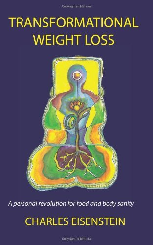 Transformational Weight Loss by Charles Eisenstein(2007-10-10)