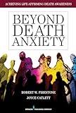Beyond Death Anxiety: Achieving Life-Affirming Death Awareness