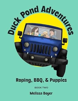 Duck Pond Adventures: Roping, BBQ & Puppies