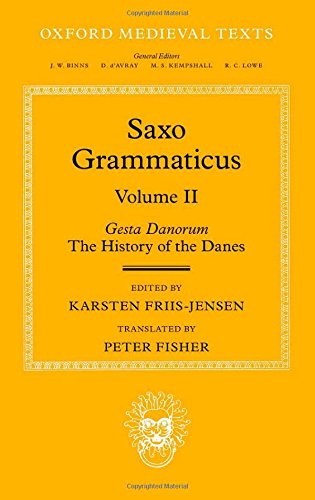 Saxo Grammaticus (Volume II) Gesta Danorum: The History of the Danes (Oxford Medieval Texts)