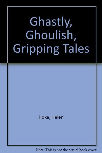 Ghastly, Ghoulish, Gripping Tales 0531045935 Book Cover
